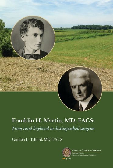 Picture of Franklin H. Martin, MD, FACS: From Rural Boyhood to Distinguished Surgeon