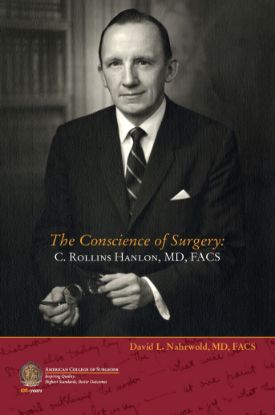 Picture of The Conscience of Surgery: C. Rollins Hanlon, MD, FACS